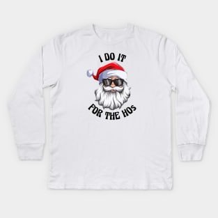 I Do It For The Hos Santa Claus Christmas Kids Long Sleeve T-Shirt